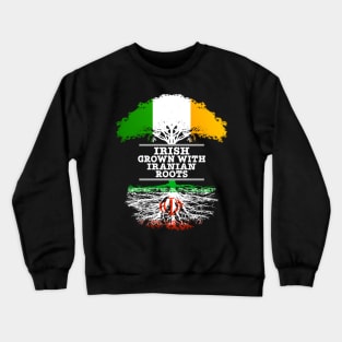 Irish Grown With Iranian Roots - Gift for Iranian With Roots From Iran Crewneck Sweatshirt